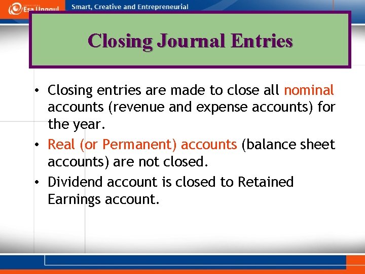 Closing Journal Entries • Closing entries are made to close all nominal accounts (revenue