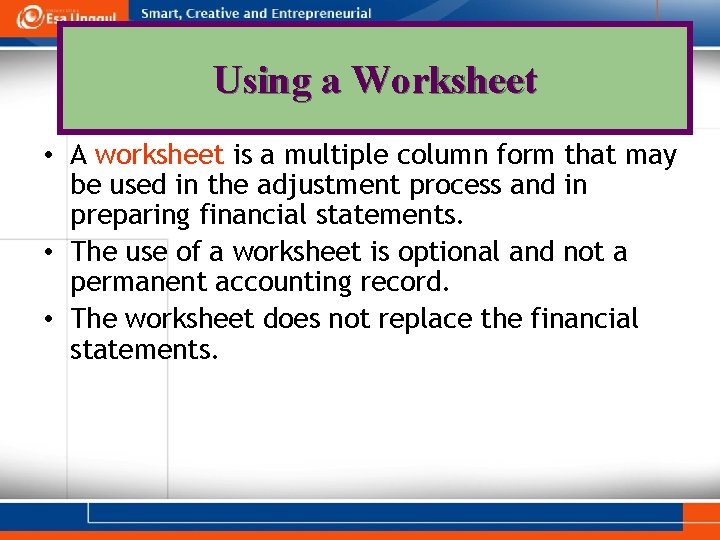 Using a Worksheet • A worksheet is a multiple column form that may be