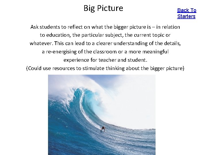 Big Picture Back To Starters Ask students to reflect on what the bigger picture