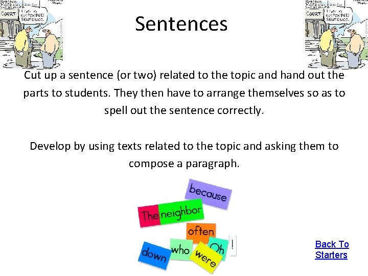 Sentences Cut up a sentence (or two) related to the topic and hand out