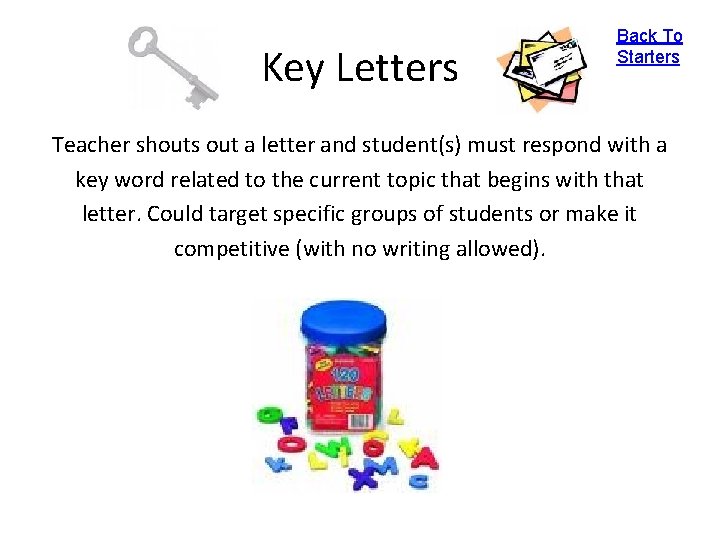 Key Letters Back To Starters Teacher shouts out a letter and student(s) must respond