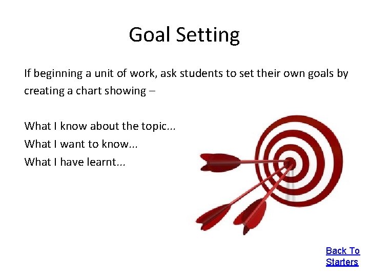 Goal Setting If beginning a unit of work, ask students to set their own