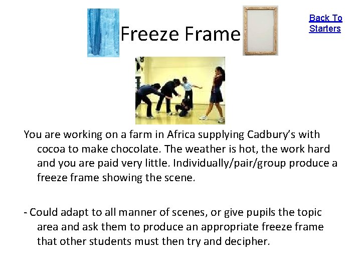 Freeze Frame Back To Starters You are working on a farm in Africa supplying