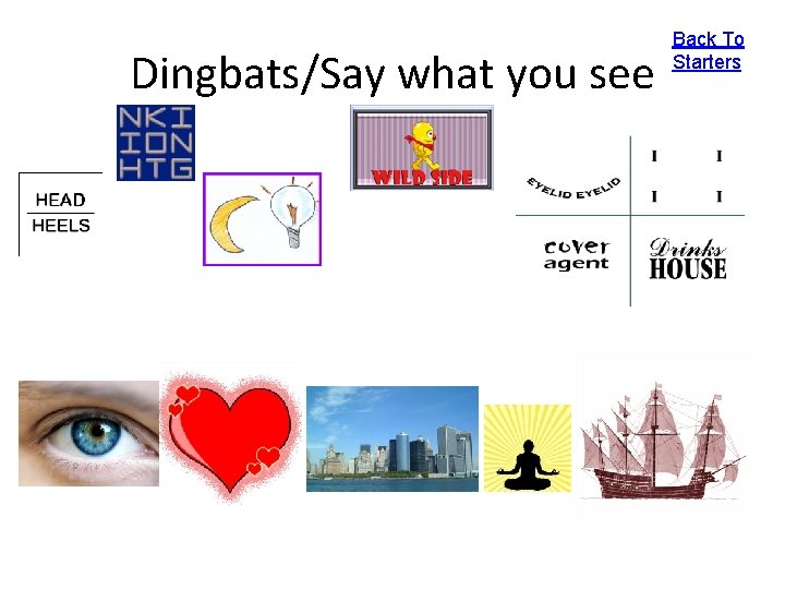 Dingbats/Say what you see Back To Starters 