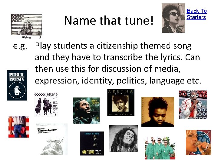Name that tune! Back To Starters e. g. Play students a citizenship themed song