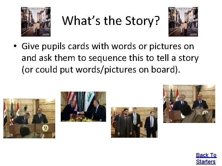 What’s the Story? • Give pupils cards with words or pictures on and ask