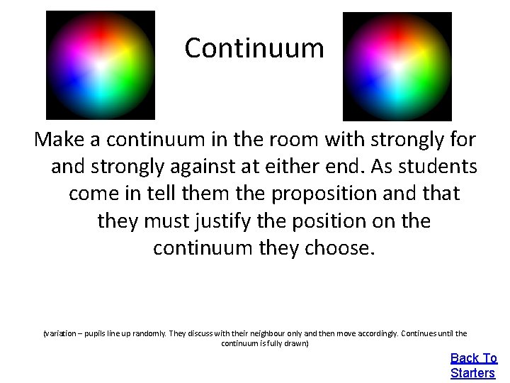 Continuum Make a continuum in the room with strongly for and strongly against at