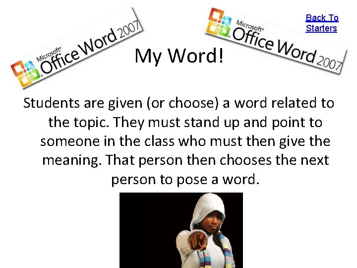 Back To Starters My Word! Students are given (or choose) a word related to