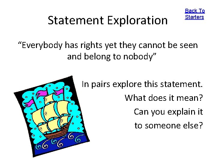 Statement Exploration Back To Starters “Everybody has rights yet they cannot be seen and
