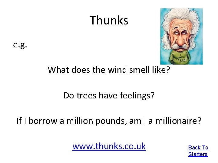 Thunks e. g. What does the wind smell like? Do trees have feelings? If