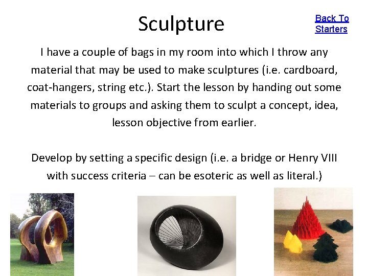 Sculpture Back To Starters I have a couple of bags in my room into