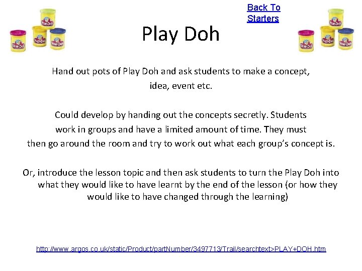 Play Doh Back To Starters Hand out pots of Play Doh and ask students