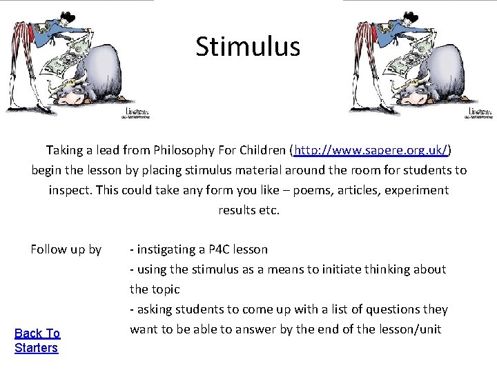 Stimulus Taking a lead from Philosophy For Children (http: //www. sapere. org. uk/) begin