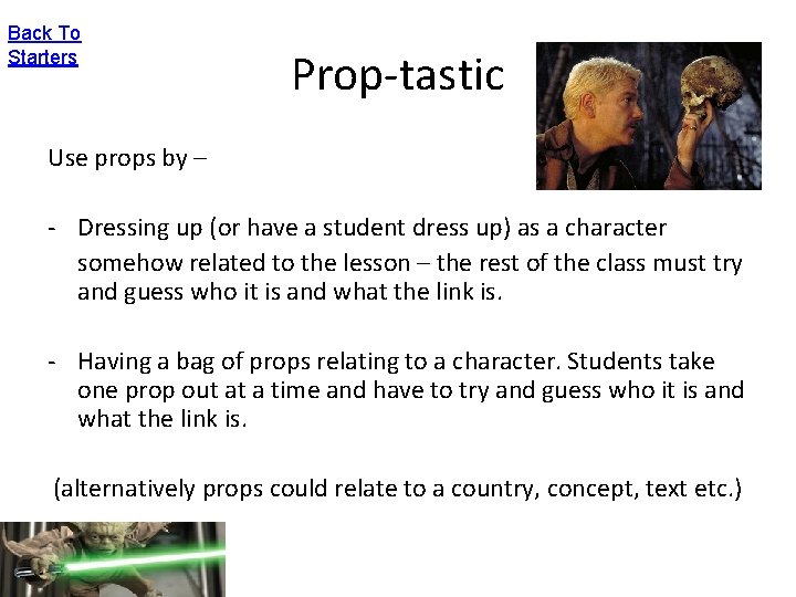 Back To Starters Prop-tastic Use props by – - Dressing up (or have a