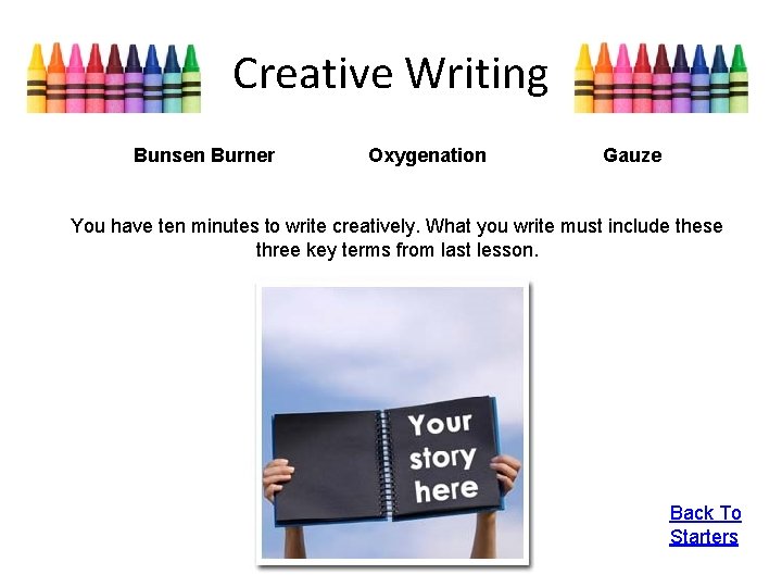 Creative Writing Bunsen Burner Oxygenation Gauze You have ten minutes to write creatively. What