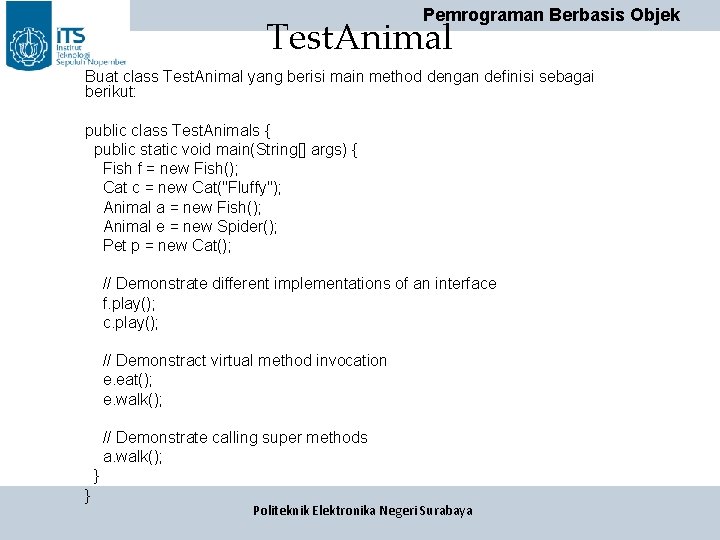 Pemrograman Berbasis Objek Test. Animal Buat class Test. Animal yang berisi main method dengan Pemrograman Berbasis Objek Test. Animal Buat class Test. Animal yang berisi main method dengan
