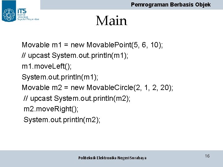 Pemrograman Berbasis Objek Main Movable m 1 = new Movable. Point(5, 6, 10); // Pemrograman Berbasis Objek Main Movable m 1 = new Movable. Point(5, 6, 10); //