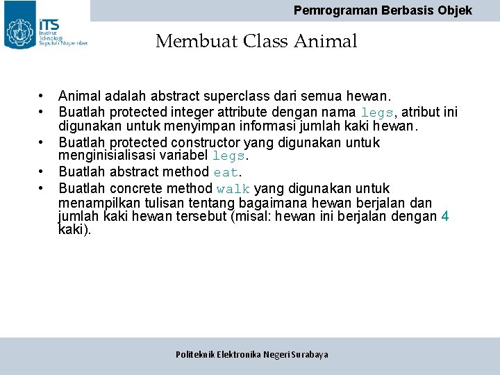 Pemrograman Berbasis Objek Membuat Class Animal • • • Animal adalah abstract superclass dari Pemrograman Berbasis Objek Membuat Class Animal • • • Animal adalah abstract superclass dari