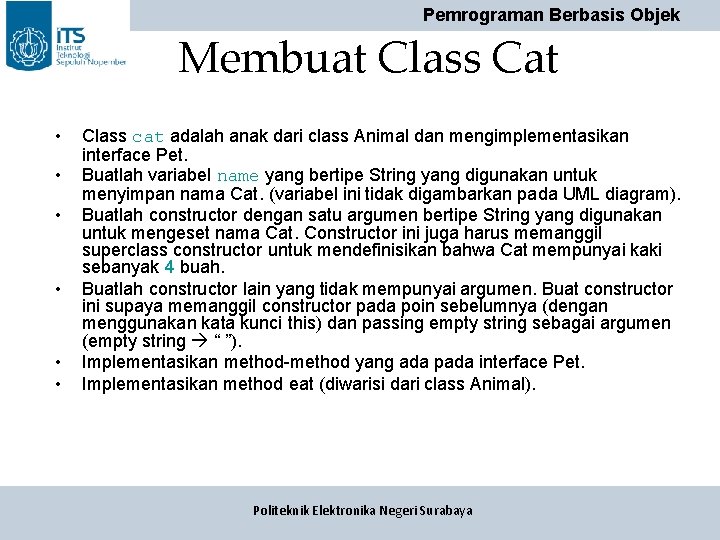 Pemrograman Berbasis Objek Membuat Class Cat • • • Class cat adalah anak dari Pemrograman Berbasis Objek Membuat Class Cat • • • Class cat adalah anak dari