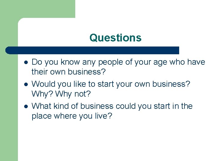 Questions l l l Do you know any people of your age who have
