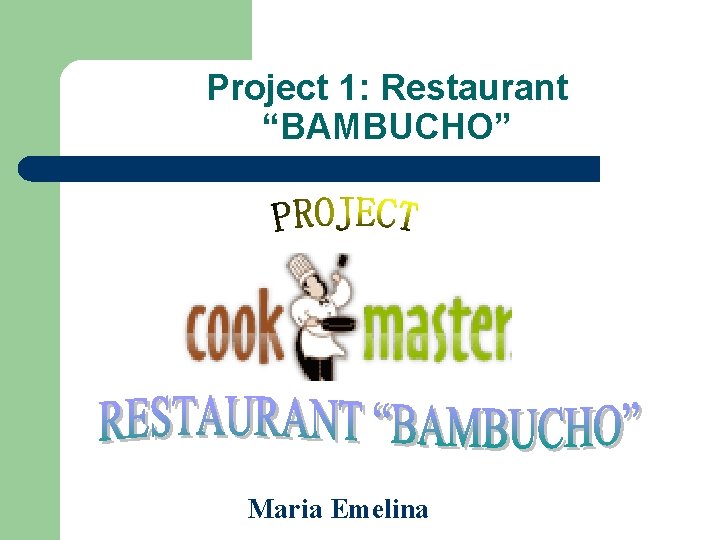 Project 1: Restaurant “BAMBUCHO” Maria Emelina 
