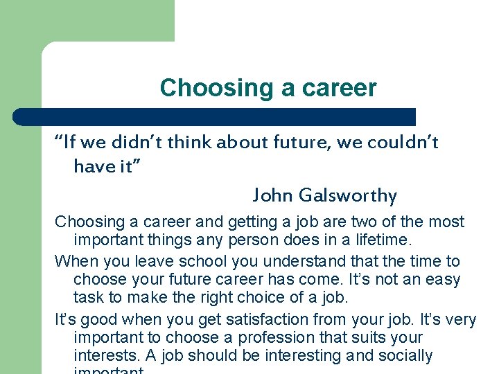 Choosing a career “If we didn’t think about future, we couldn’t have it” John