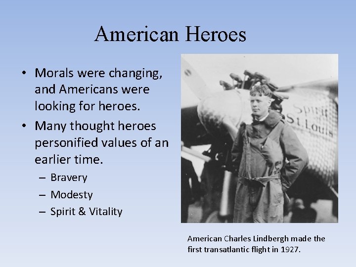 American Heroes • Morals were changing, and Americans were looking for heroes. • Many