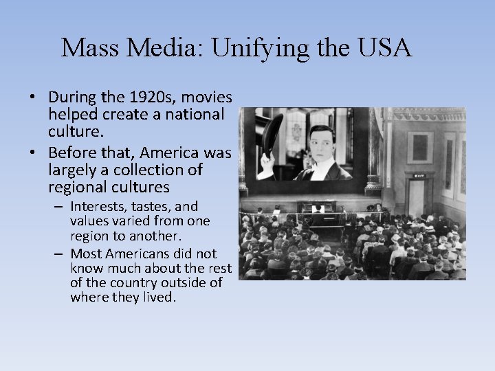 Mass Media: Unifying the USA • During the 1920 s, movies helped create a