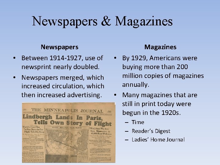 Newspapers & Magazines Newspapers Magazines • Between 1914 -1927, use of newsprint nearly doubled.