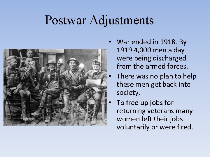 Postwar Adjustments • War ended in 1918. By 1919 4, 000 men a day