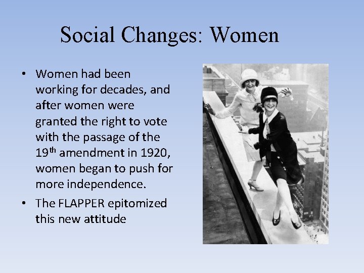 Social Changes: Women • Women had been working for decades, and after women were