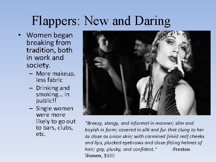 Flappers: New and Daring • Women began breaking from tradition, both in work and