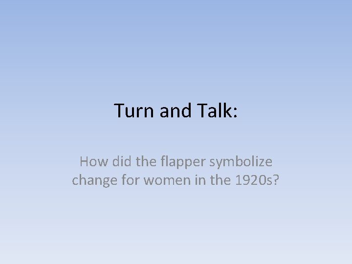 Turn and Talk: How did the flapper symbolize change for women in the 1920