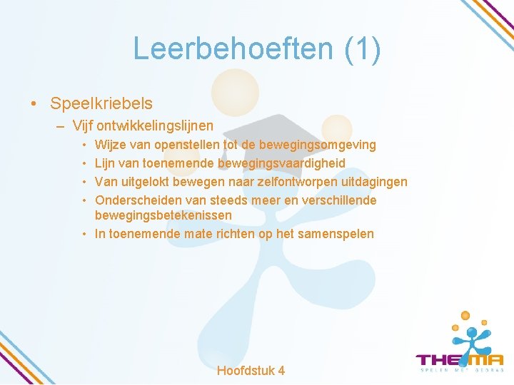 Leerbehoeften (1) • Speelkriebels – Vijf ontwikkelingslijnen • • Wijze van openstellen tot de