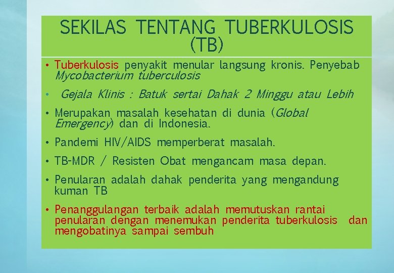 SEKILAS TENTANG TUBERKULOSIS (TB) • Tuberkulosis penyakit menular langsung kronis. Penyebab Mycobacterium tuberculosis •