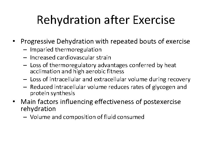 Rehydration after Exercise • Progressive Dehydration with repeated bouts of exercise – Imparied thermoregulation