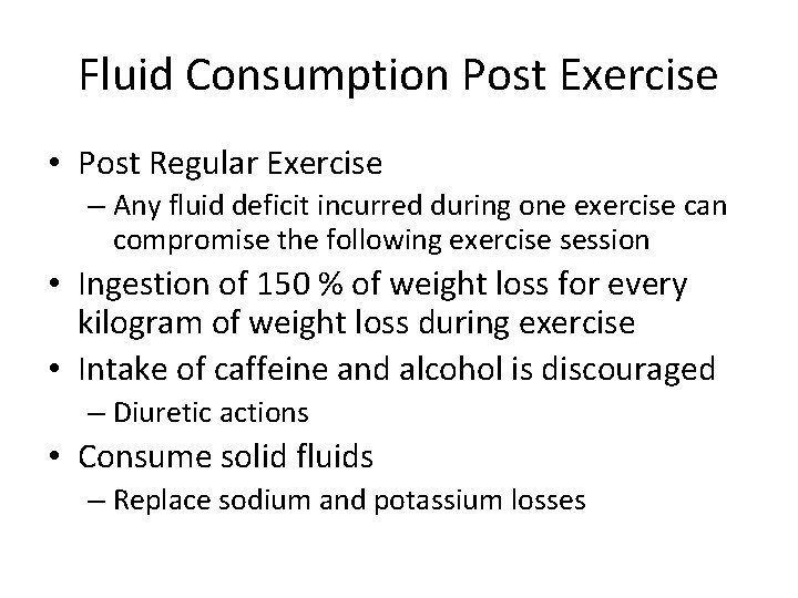 Fluid Consumption Post Exercise • Post Regular Exercise – Any fluid deficit incurred during