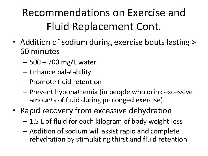 Recommendations on Exercise and Fluid Replacement Cont. • Addition of sodium during exercise bouts