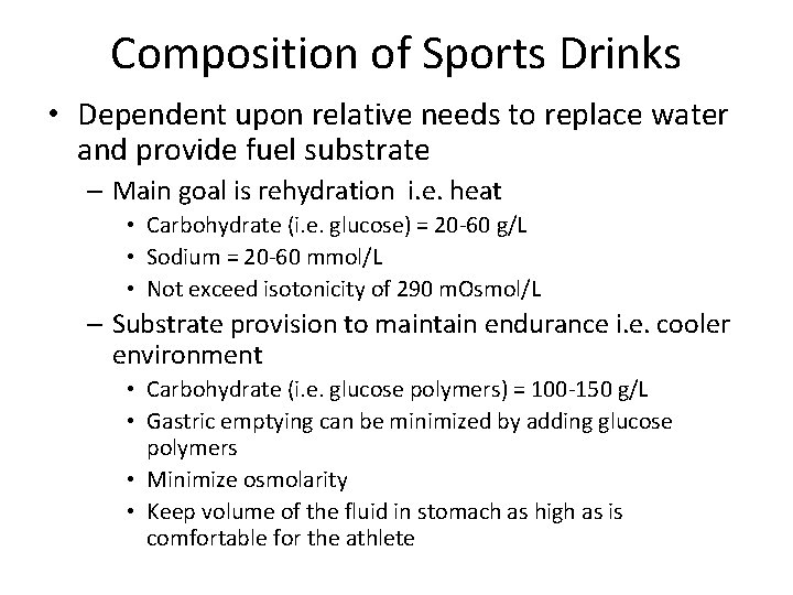 Composition of Sports Drinks • Dependent upon relative needs to replace water and provide