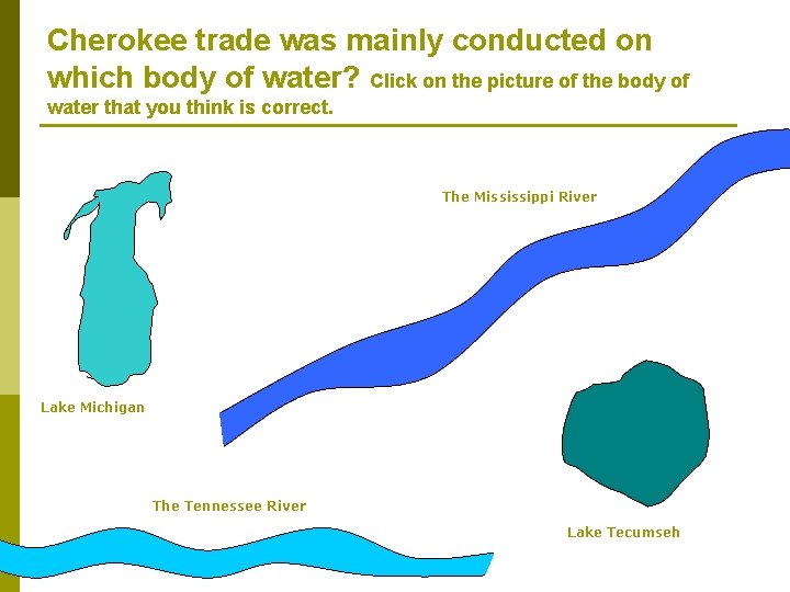 Cherokee trade was mainly conducted on which body of water? Click on the picture