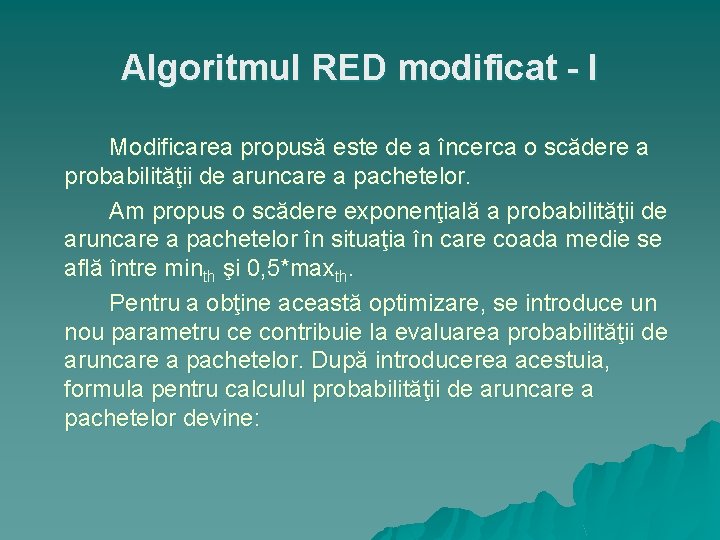 Algoritmul RED modificat - I Modificarea propusă este de a încerca o scădere a