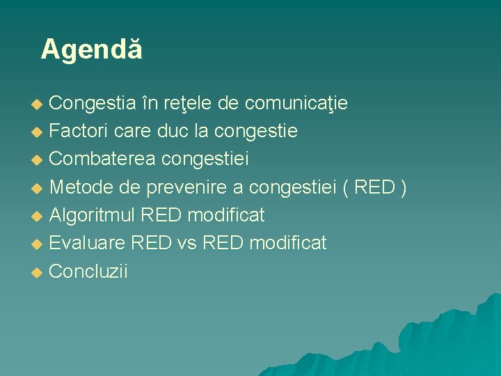 Agendă Congestia în reţele de comunicaţie u Factori care duc la congestie u Combaterea