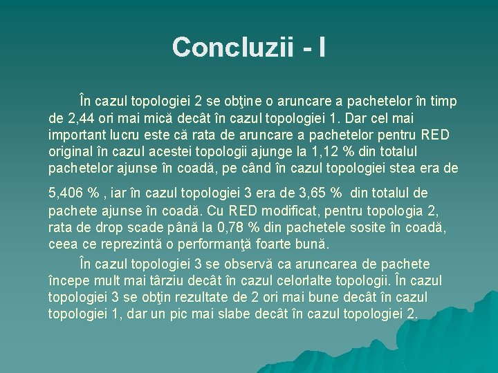 Concluzii - I În cazul topologiei 2 se obţine o aruncare a pachetelor în