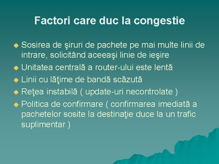 Factori care duc la congestie Sosirea de şiruri de pachete pe mai multe linii