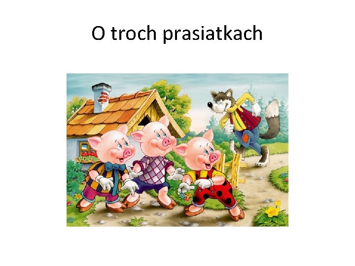 O troch prasiatkach 