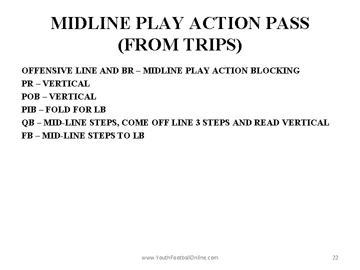 MIDLINE PLAY ACTION PASS (FROM TRIPS) OFFENSIVE LINE AND BR – MIDLINE PLAY ACTION