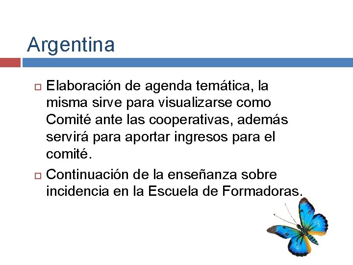 Argentina Elaboración de agenda temática, la misma sirve para visualizarse como Comité ante las