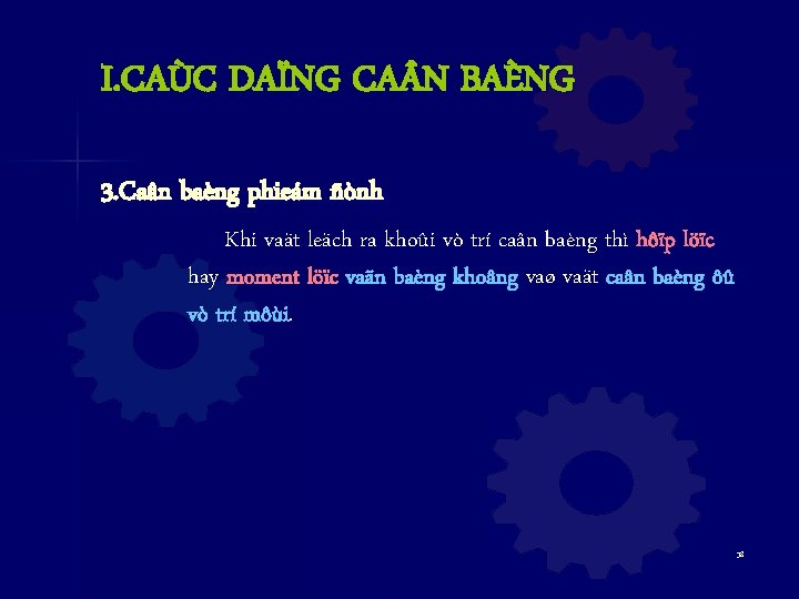 I. CAÙC DAÏNG CA N BAÈNG 3. Caân baèng phieám ñònh Khi vaät leäch