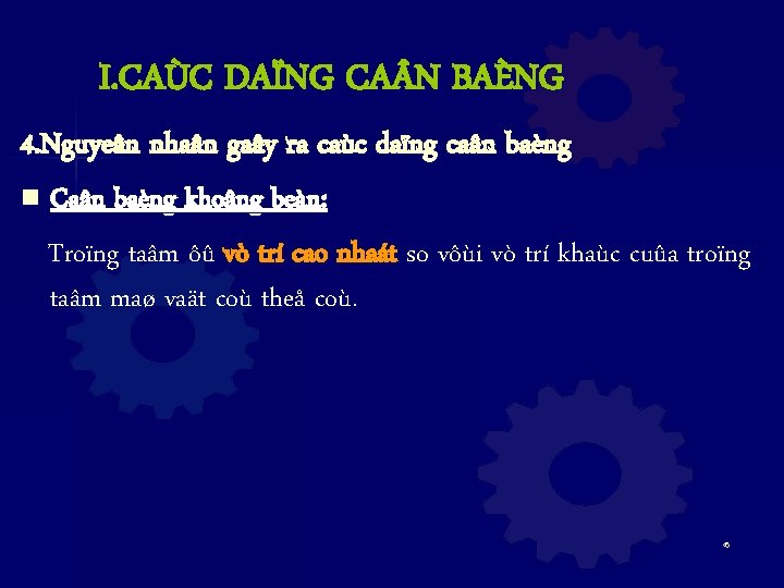 I. CAÙC DAÏNG CA N BAÈNG 4. Nguyeân nhaân gaây ra caùc daïng caân