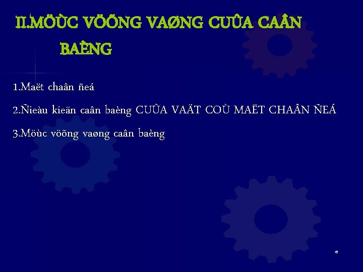 II. MÖÙC VÖÕNG VAØNG CUÛA CA N BAÈNG 1. Maët chaân ñeá 2. Ñieàu